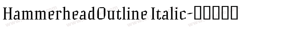 HammerheadOutline Italic字体转换